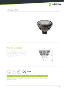 LED LAMPS  MR16-6WND The range of Machtig LED retro fit lamps is suitable for both domestic and commercial projects. Designed by world leading engineers, this LED downlight