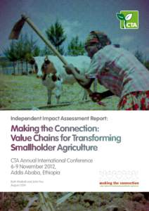 Independent Impact Assessment Report:  Making the Connection: Value Chains for Transforming Smallholder Agriculture CTA Annual International Conference