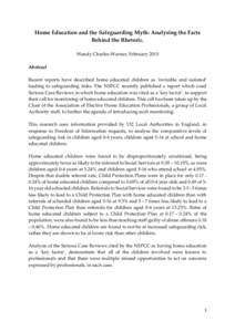 Home Education and the Safeguarding Myth: Analysing the Facts Behind the Rhetoric. Wendy Charles-Warner, February 2015 Abstract Recent reports have described home educated children as ‘invisible and isolated’ leading