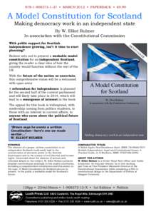 978-­1-­908373-­1-­0$5&+3$3(5%$&.  A Model Constitution for Scotland Making democracy work in an independent state By W. Elliot Bulmer In association with the Constitutional Commissio