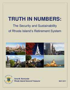 TRUTH IN NUMBERS: The Security and Sustainability of Rhode Island’s Retirement System Gina M. Raimondo Rhode Island General Treasurer