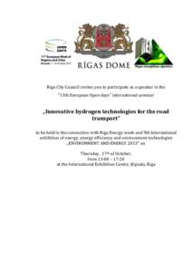 Riga City Council invites you to participate as a speaker in the “11th European Open days” international seminar „Innovative hydrogen technologies for the road transport” to be held in the connection with Riga En