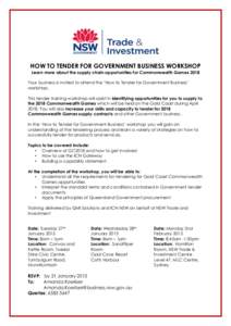 HOW TO TENDER FOR GOVERNMENT BUSINESS WORKSHOP Learn more about the supply chain opportunities for Commonwealth Games 2018 Your business is invited to attend the ‘How to Tender for Government Business’ workshop. This