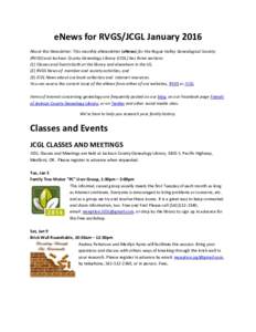 eNews for RVGS/JCGL January 2016 About this Newsletter: This monthly eNewsletter (eNews) for the Rogue Valley Genealogical Society (RVGS) and Jackson County Genealogy Library (JCGL) has three sections: (1) Classes and Ev