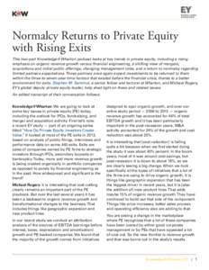Normalcy Returns to Private Equity with Rising Exits This two-part Knowledge@Wharton podcast looks at key trends in private equity, including a rising emphasis on organic revenue growth versus financial engineering, a sh