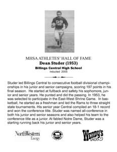 MHSA ATHLETES’ HALL OF FAME Dean Studer[removed]Billings Central High School Inducted[removed]Studer led Billings Central to consecutive football divisional championships in his junior and senior campaigns, scoring 197 po