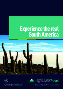 Experience the real South America www.highlives.co.uk  Bolivia and South America Specialists