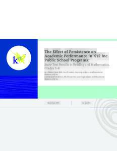 The Effect of Persistence on Academic Performance in K12 Inc. Public School Programs: State Test Results in Reading and Mathematics, Grades 3–8 by J. Robert Sapp, EdD, Vice President, Learning Analytics and Educational