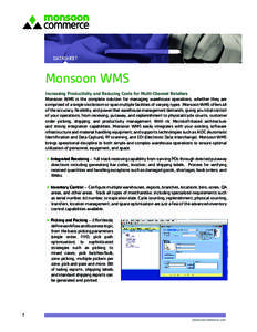 Monsoon WMS Increasing Productivity and Reducing Costs for Multi-Channel Retailers Monsoon WMS is the complete solution for managing warehouse operations, whether they are comprised of a single stockroom or span multiple