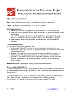 Title: Athletics and Genetics Aim: How might personal genetics impact and transform athletics? Time: This lesson can be adjusted to fill 1 or 2 classes. Guiding questions:  What can we learn about personal genetics by