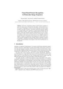 Visual Hand Posture Recognition in Monocular Image Sequences Thorsten Dick1 , J¨org Zieren1, and Karl-Friedrich Kraiss Institute of Man-Machine-Interaction, RWTH Aachen University, Germany {dick,zieren,kraiss}@mmi.rwth-