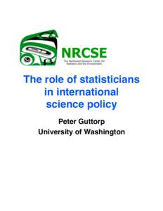 The role of statisticians in international science policy Peter Guttorp University of Washington