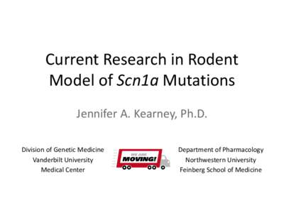 Current Research in Rodent Model of Scn1a Mutations Jennifer A. Kearney, Ph.D. Division of Genetic Medicine Vanderbilt University Medical Center
