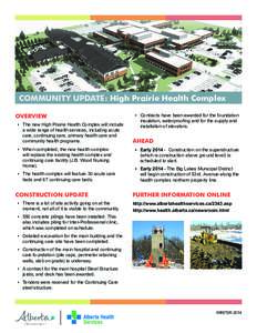 COMMUNITY UPDATE: High Prairie Health Complex OVERVIEW •	 The new High Prairie Health Complex will include a wide range of health services, including acute care, continuing care, primary health care and community healt