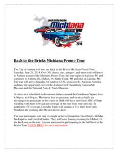Back to the Bricks Michiana Promo Tour    The City of Auburn will host the Back to the Bricks Michiana Promo Tour, Saturday, June 21, 2014. Over 200 classic cars, antiques, and street rods will travel to Auburn a