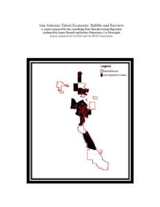 San Antonio Talent Economy: Bubble and Barriers A report prepared by the consulting firm Manufacturing Migration Authored by James Russell and Richey Piiparinen, Co-Principals Report prepared for SA2020 and the[removed]Fou