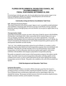 FLORIDA DEVELOPMENTAL DISABILITIES COUNCIL, INC. ACCOMPLISHMENTS FOR FISCAL YEAR ENDING SEPTEMBER 30, 2009 � In the third year of its five-year plan, the Council’s efforts have had a positive impact in the areas of e