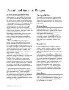    Unearthed	
  Arcana:	
  Ranger	
   The	
  ranger	
  has	
  been	
  a	
  part	
  of	
  Dungeons	
  &	
   Dragons	
  since	
  almost	
  the	
  beginning,	
  and	
  it	
   remains	
  one	
  of	
  t