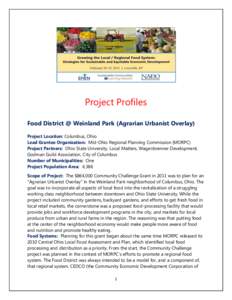 Project Profiles Food District @ Weinland Park (Agrarian Urbanist Overlay) Project Location: Columbus, Ohio Lead Grantee Organization: Mid-Ohio Regional Planning Commission (MORPC) Project Partners: Ohio State University