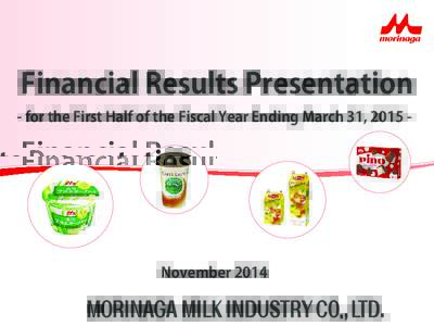 Financial Results Presentation - for the First Half of the Fiscal Year Ending March 31, November 2014  1. Overview of 1H of FYE March 2015 Financial Results