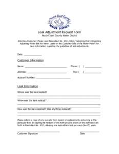 Leak Adjustment Request Form North Coast County Water District Attention Customer: Please read Resolution No. 1011, titled, “Adopting Policy Regarding Adjusting Water Bills for Water Leaks on the Customer Side of the W