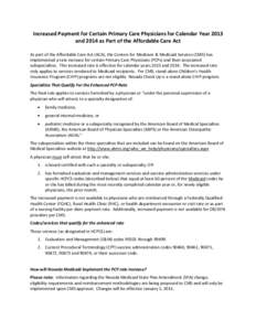 Increased Payment for Certain Primary Care Physicians for Calendar Year 2013 and 2014 as Part of the Affordable Care Act As part of the Affordable Care Act (ACA), the Centers for Medicare & Medicaid Services (CMS) has im