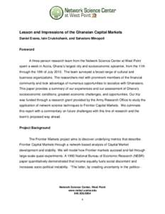 Lesson and Impressions of the Ghanaian Capital Markets Daniel Evans, Iain Cruickshank, and Salvatore Minopoli Foreword  A three-person research team from the Network Science Center at West Point