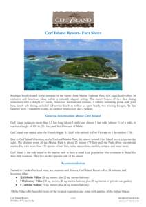Cerf Island Resort- Fact Sheet  Boutique hotel situated at the entrance of the Sainte Anne Marine National Park, Cerf Island Resort offers 24 exclusive and luxurious villas, within a naturally elegant setting. The resort