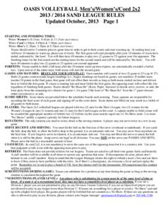 OASIS VOLLEYBALL Men’s/Women’s/Coed 2x2[removed]SAND LEAGUE RULES Updated October, 2013 Page 1 STARTING AND FINISHING TIMES: Winter Women’s (8:15am, 9:45am & 11:15am start times) Winter Coed (1:00pm, 4:00pm & 7