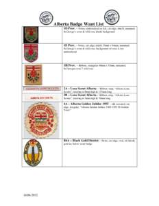 Alberta Badge Want List 1D Prov. – Swiss, embroidered on felt, cut edge, shield, unnamed, St.George’s cross & wild rose, khaki background 1E Prov. – Swiss, cut edge, shield 33mm x 44mm, unnamed, St.George’s cross