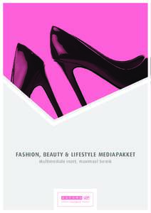 FASHION, BEAUTY & LIFESTYLE MEDIAPAKKET Multimediale inzet, maximaal bereik JE DAGELIJKSE DOSIS GLAMOUR EN MEER  Mode, beauty en lifestyle; vrouwen worden ermee geboren en staan