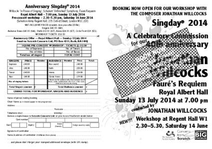 Anniversary Singday® 2014  BOOKING NOW OPEN FOR OUR WORKSHOP WITH THE COMPOSER JONATHAN WILLCOCKS  Willcocks ‘In Praise of Singing’; Schubert ’Unfinished’ Symphony; Fauré Requiem