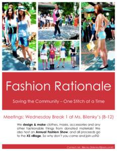 Fashion Rationale Saving the Community – One Stitch at a Time Meetings: Wednesday Break 1 at Ms. Bilenky’s (B-12) We design & make clothes, masks, accessories and any other fashionable things from donated materials! 