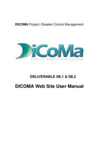 DICOMA Project: Disaster Control Management  DELIVERABLE D8.1 & D8.2 DICOMA Web Site User Manual