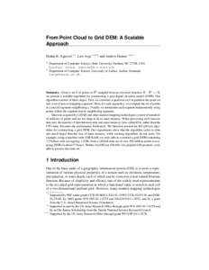 From Point Cloud to Grid DEM: A Scalable Approach Pankaj K. Agarwal ?1 , Lars Arge ??12 , and Andrew Danner ???1 1  Department of Computer Science, Duke University, Durham, NC 27708, USA