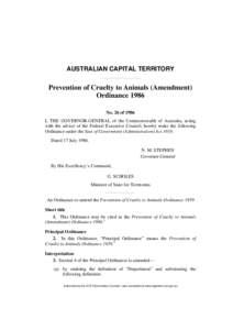 AUSTRALIAN CAPITAL TERRITORY  Prevention of Cruelty to Animals (Amendment) Ordinance 1986 No. 26 of 1986 I, THE GOVERNOR-GENERAL of the Commonwealth of Australia, acting