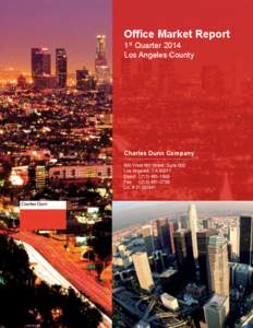 Office Market Report 1st Quarter 2014 Los Angeles County Charles Dunn Company 800 West 6th Street, Suite 800