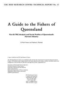 CRC REEF RESEARCH CENTRE TECHNICAL REPORT No. 37  A Guide to the Fishers of Queensland Part B:TRC-Analysis and Social Profiles of Queensland’s Harvest Industry