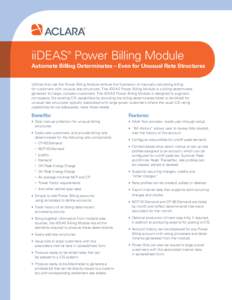 iiDEAS Power Billing Module ® Automate Billing Determinates – Even for Unusual Rate Structures Utilities that use the Power Billing Module remove the frustration of manually calculating billing for customers with unus