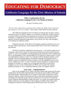 Policy Considerations for the California Campaign for the Civic Mission of Schools By Gary F. Dei Rossi, Ed.D “No one is born a good citizen; no nation is born a democracy. Rather both are processes that continue to ev