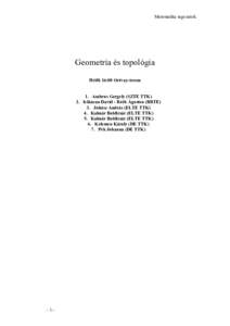 Matematika tagozatok.  Geometria és topológia Hétfő 16:00 Ortvay-terem 1. Ambrus Gergely (SZTE TTK) 2. Iclănzan David - Róth Ágoston (BBTE)