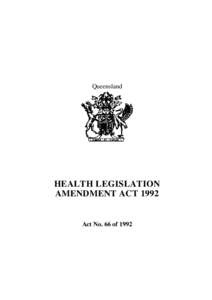 Queensland  HEALTH LEGISLATION AMENDMENT ACTAct No. 66 of 1992