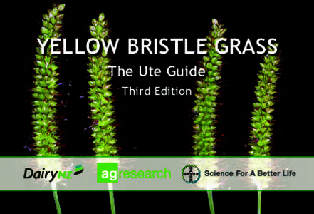 YELLOW BRISTLE GRASS The Ute Guide Third Edition Published by Ministry for Primary Industries, PO Box 2526, Wellington 6140 ISBN1 (Print);  (Online)