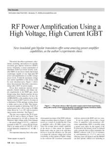 Pete Horowitz 136 Golden Gate Point #501, Sarasota, FL 34236; [removed] RF Power Amplification Using a High Voltage, High Current IGBT New insulated gate bipolar transistors offer some amazing power amplifier