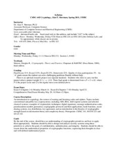 Syllabus CMSC-443 Cryptology, Alan T. Sherman, Spring 2011, UMBC Instructor Dr. Alan T. Sherman, Ph.D. Associate Professor, Computer Science Department of Computer Science and Electrical Engineering (CSEE)