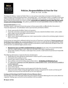 Policies, Responsibilities & Fees for Use[removed]rev[removed]rev[removed]The Howard H. Baker Jr. Center for Public Policy is a non-partisan center that is also home to the Chancellor’s Honors Program and has limited cla