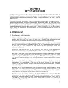 CHAPTER 5 BETTER GOVERNANCE Good governance plays a crucial role to and serves as bedrock for all developmental efforts. Steered by the regional governance framework to achieve a better quality of life for the people, th