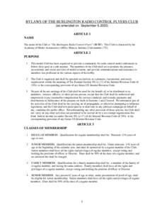 BYLAWS OF THE BURLINGTON RADIO CONTROL FLYERS CLUB (as amended on September 9,2003) ARTICLE 1 NAME The name of the Club is “The Burlington Radio Control Flyers” (BCRF). This Club is chartered by the Academy of Model 