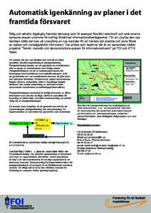 Automatisk igenkänning av planer i det framtida försvaret Billig och allmänt tillgänglig framtida teknologi som till exempel förstärkt datorkraft och små smarta sensorer skapar utrymme för kraftigt förbättrad i
