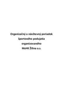 Organizačný a návštevný poriadok športového podujatia organizovaného MsHK Žilina a.s.  OBSAH: